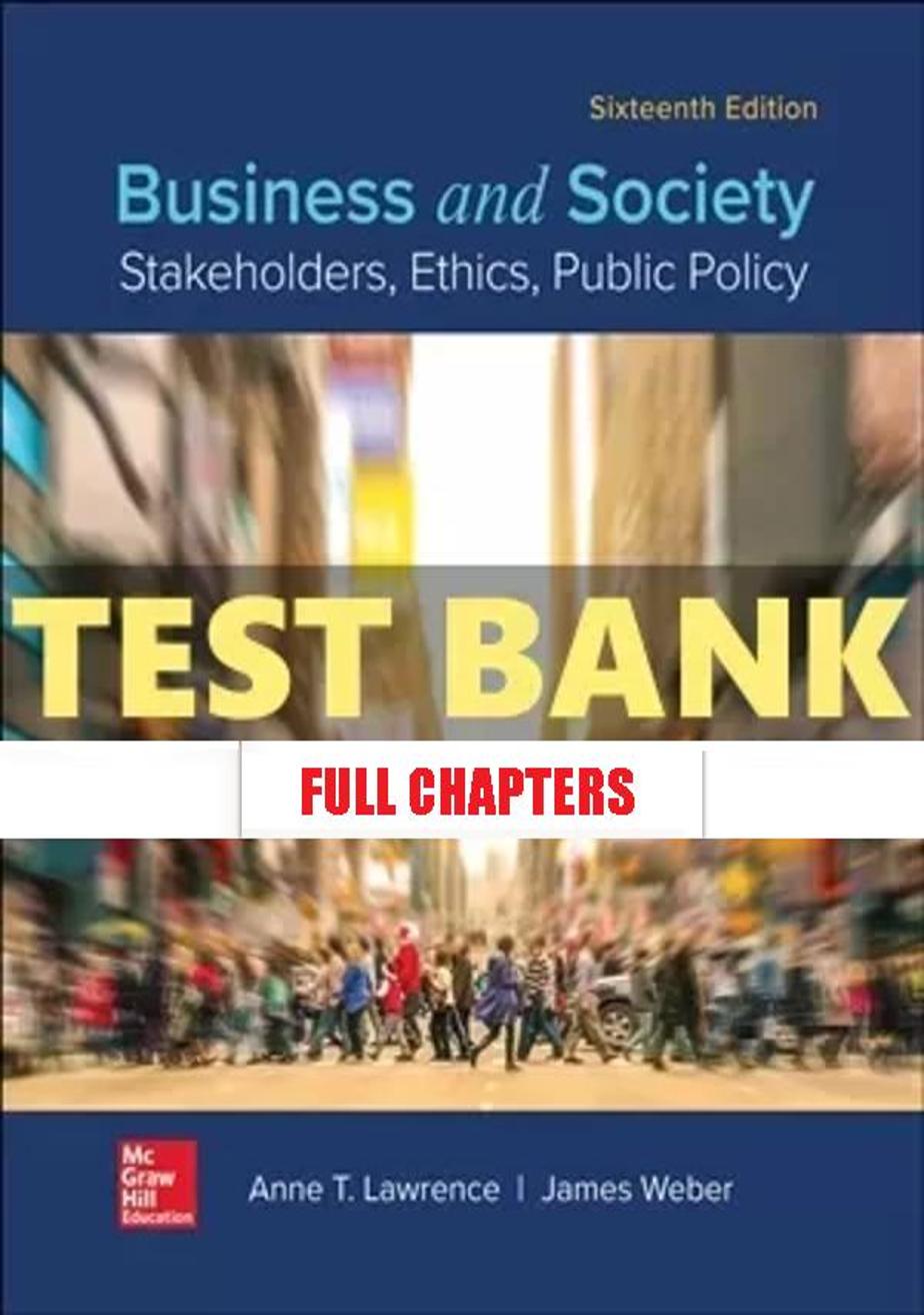 Test Bank for Business and Society Stakeholders, Ethics, Public Policy 16th Edition Lawrence