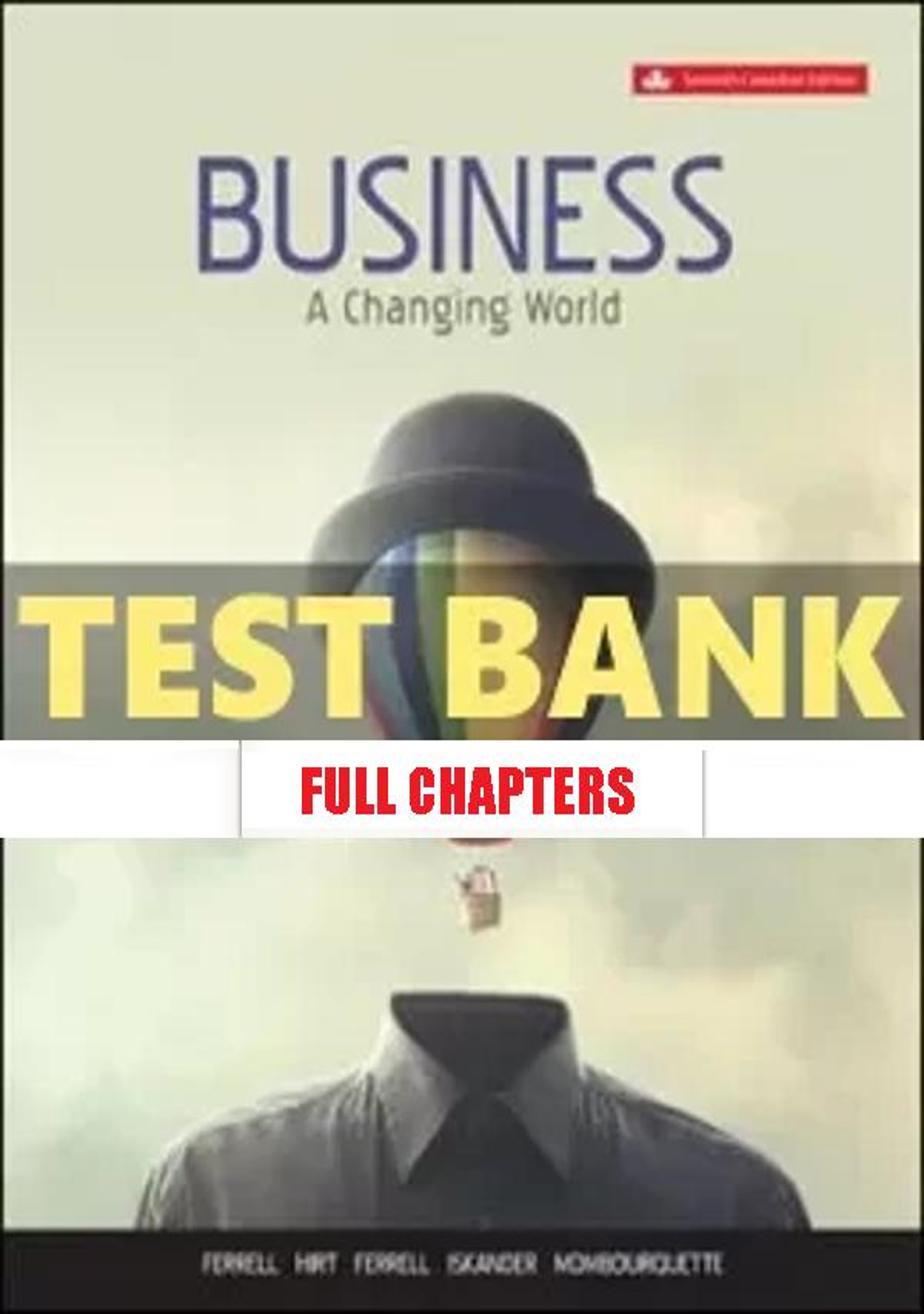 Test Bank for Business Changing World 7th Edition Ferrell