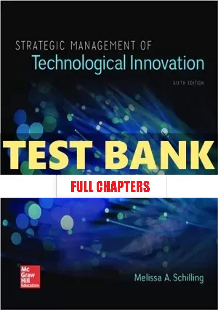 Test Bank for Strategic Management of Technological Innovation 6th Edition SCHILLING