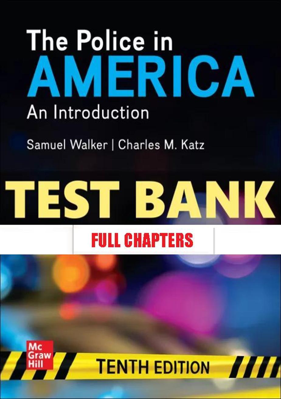 Test Bank for Police in America An Introduction 10th Edition Walker