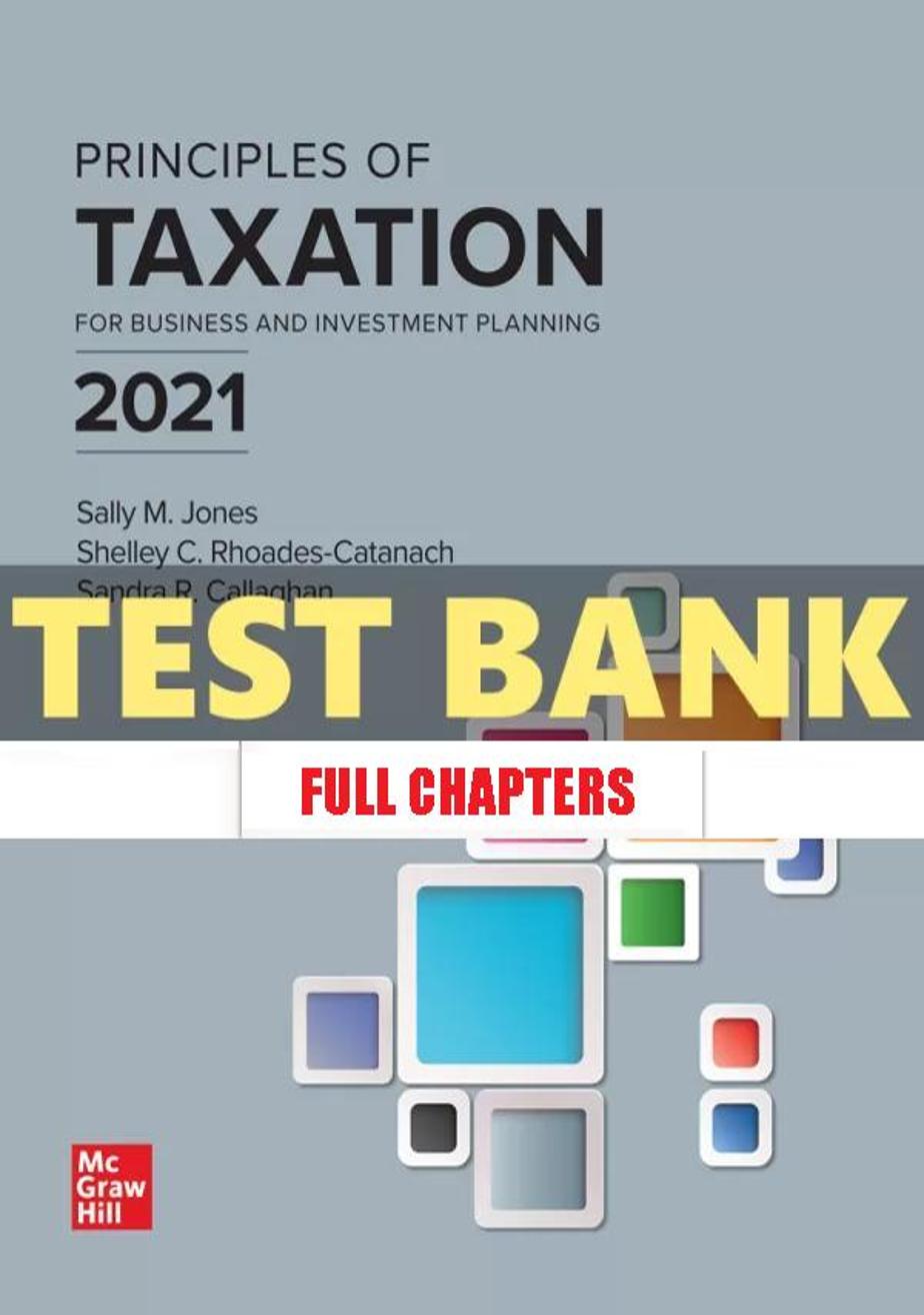 Test Bank for Principles of Taxation for Business and Investment Planning 2021 24th Edition Jones