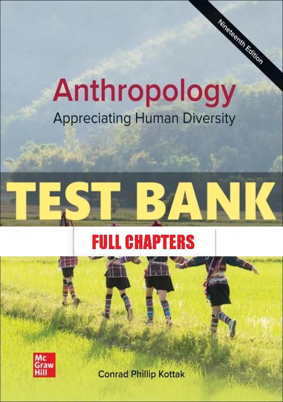 Test Bank for Anthropology Appreciating Human Diversity 19th Edition Kottak