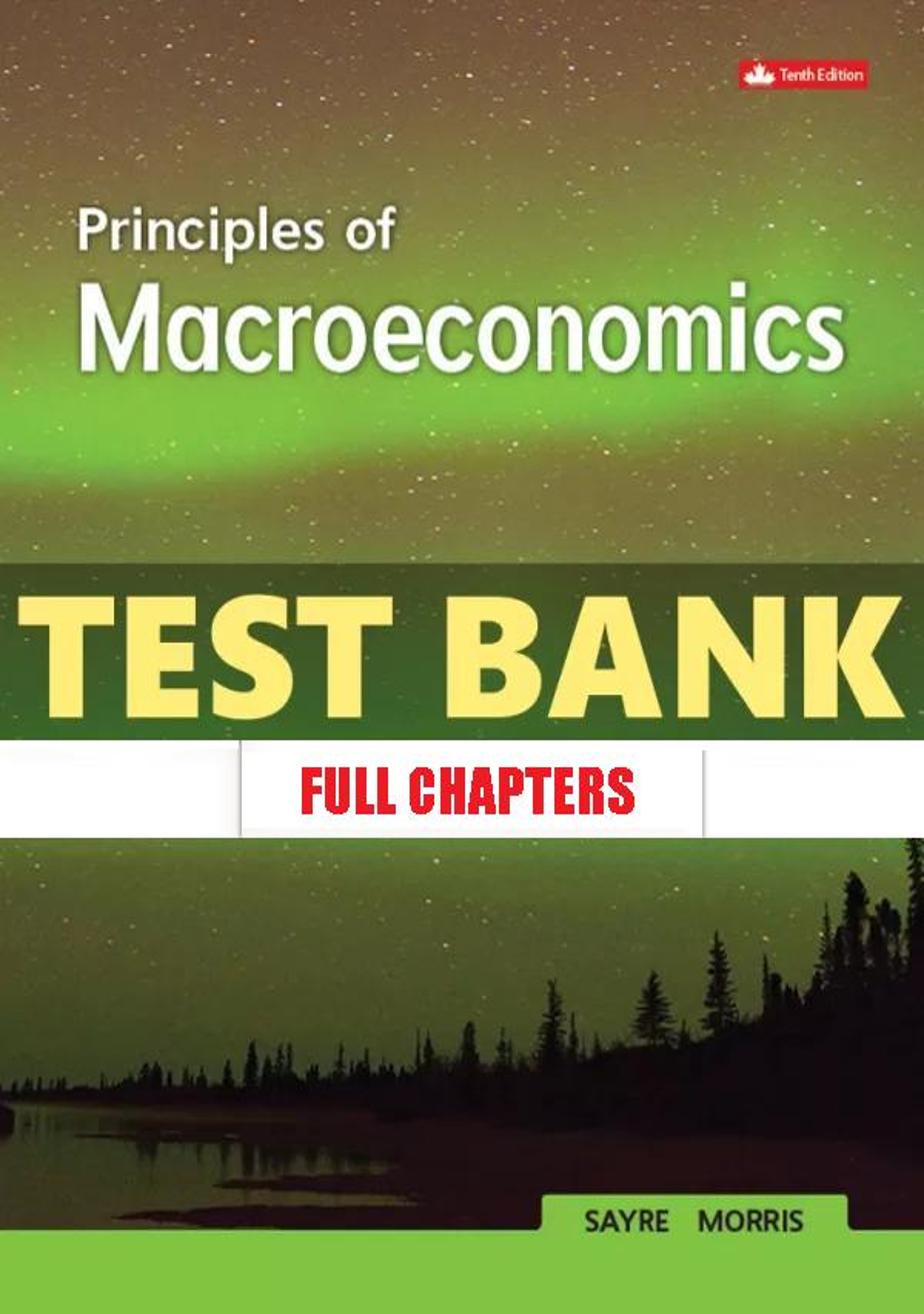 Test Bank for Principles Of Macroeconomics 10th Edition Sayre