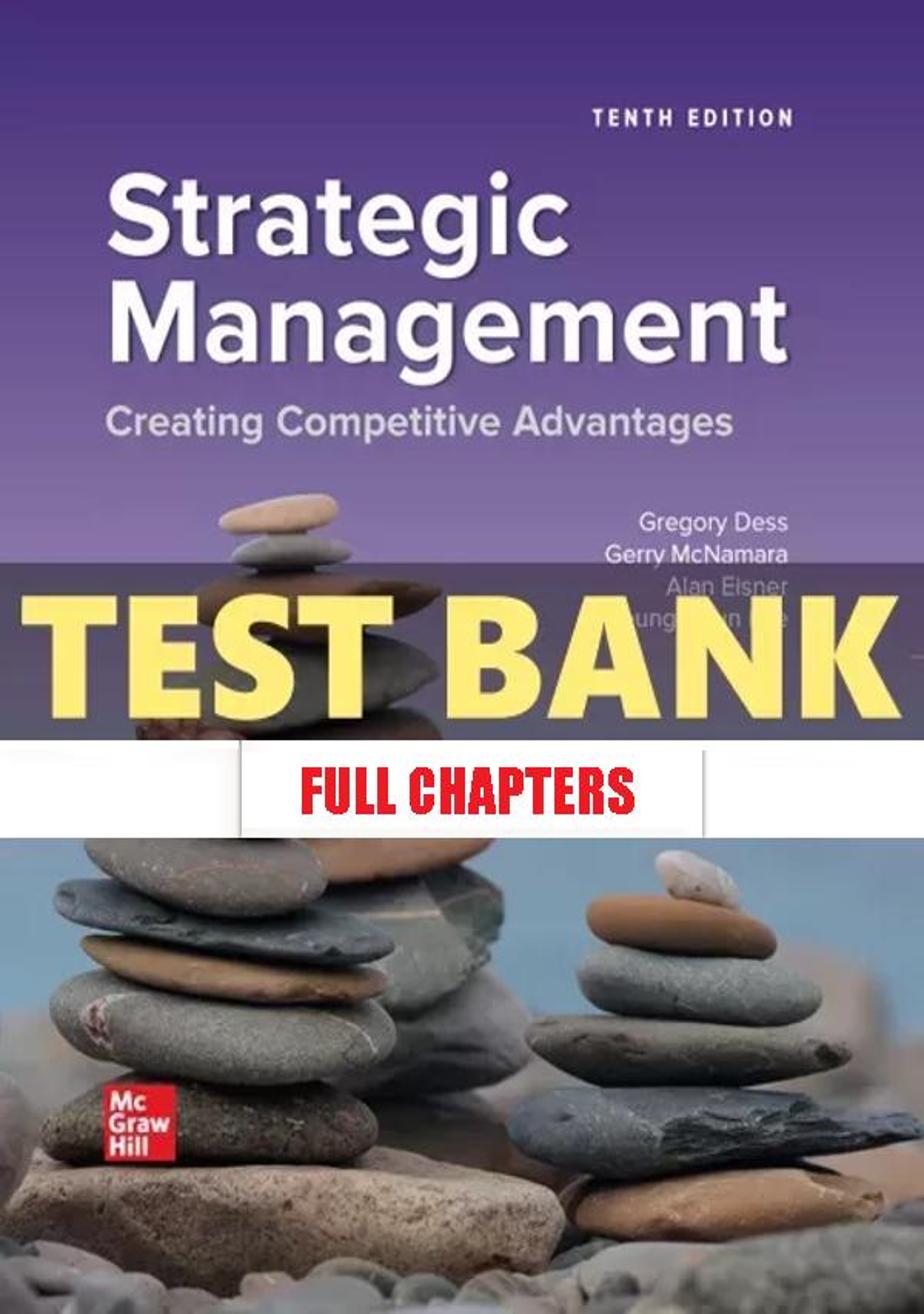 Test Bank for Strategic Management Creating Competitive Advantages 10th Edition Dess