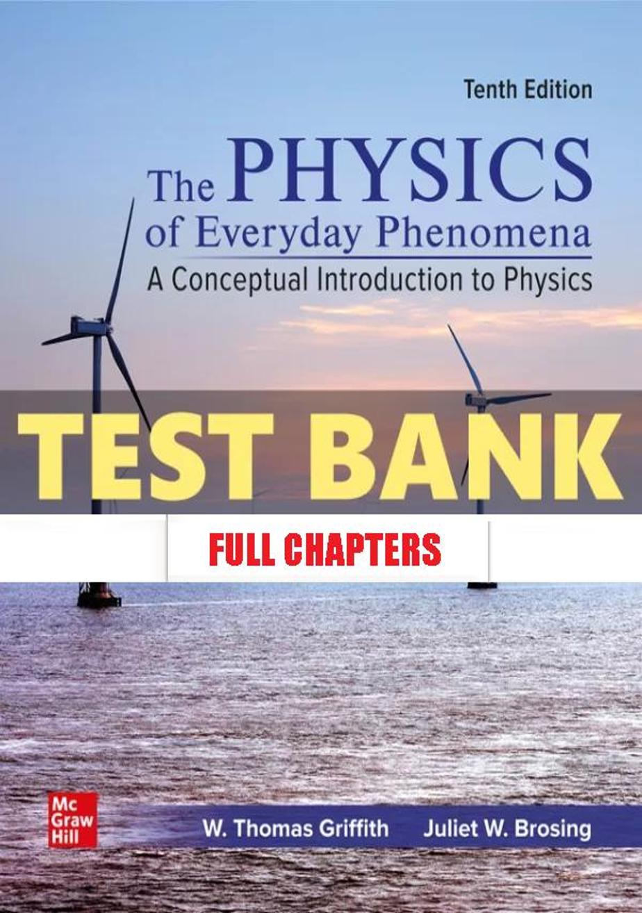 Test Bank for Physics of Everyday Phenomena 10th Edition Griffith