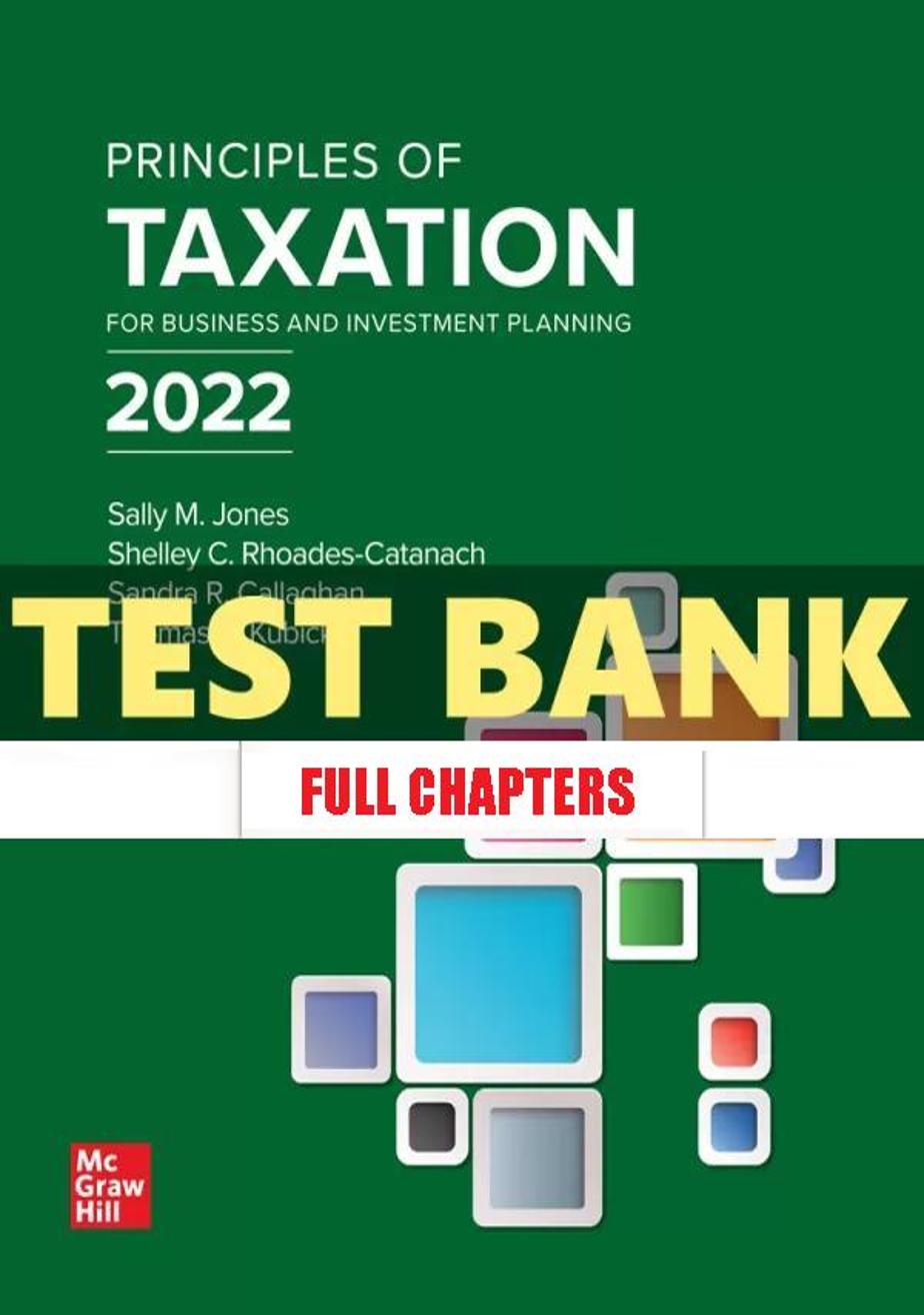 Test Bank for Principles of Taxation for Business and Investment Planning 2022 25th Edition Jone