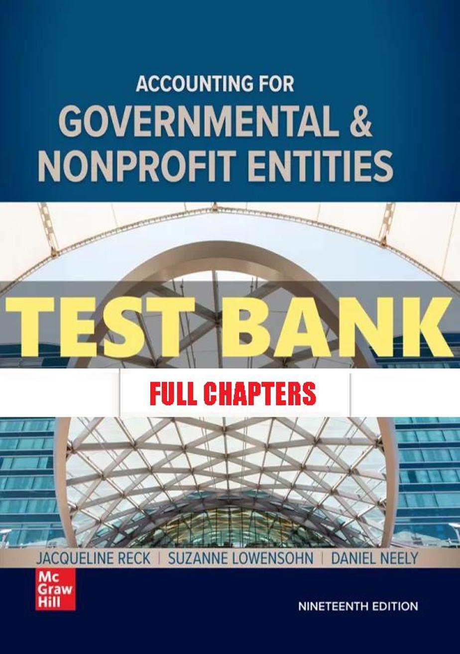 Test Bank for Accounting for Governmental and Nonprofit Entities 19th Edition Reck