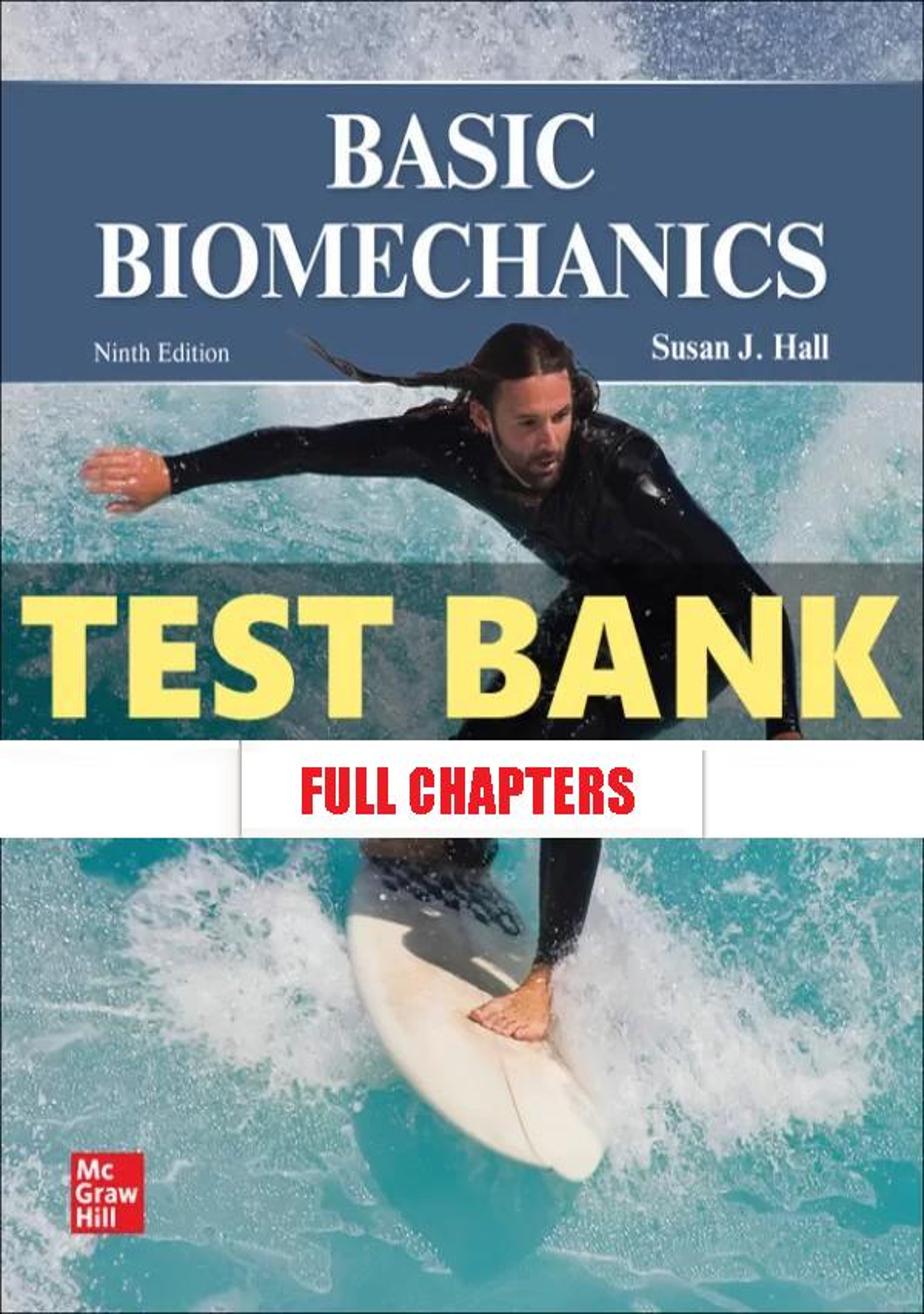 Test Bank for Basic Biomechanics 9th Edition Hall