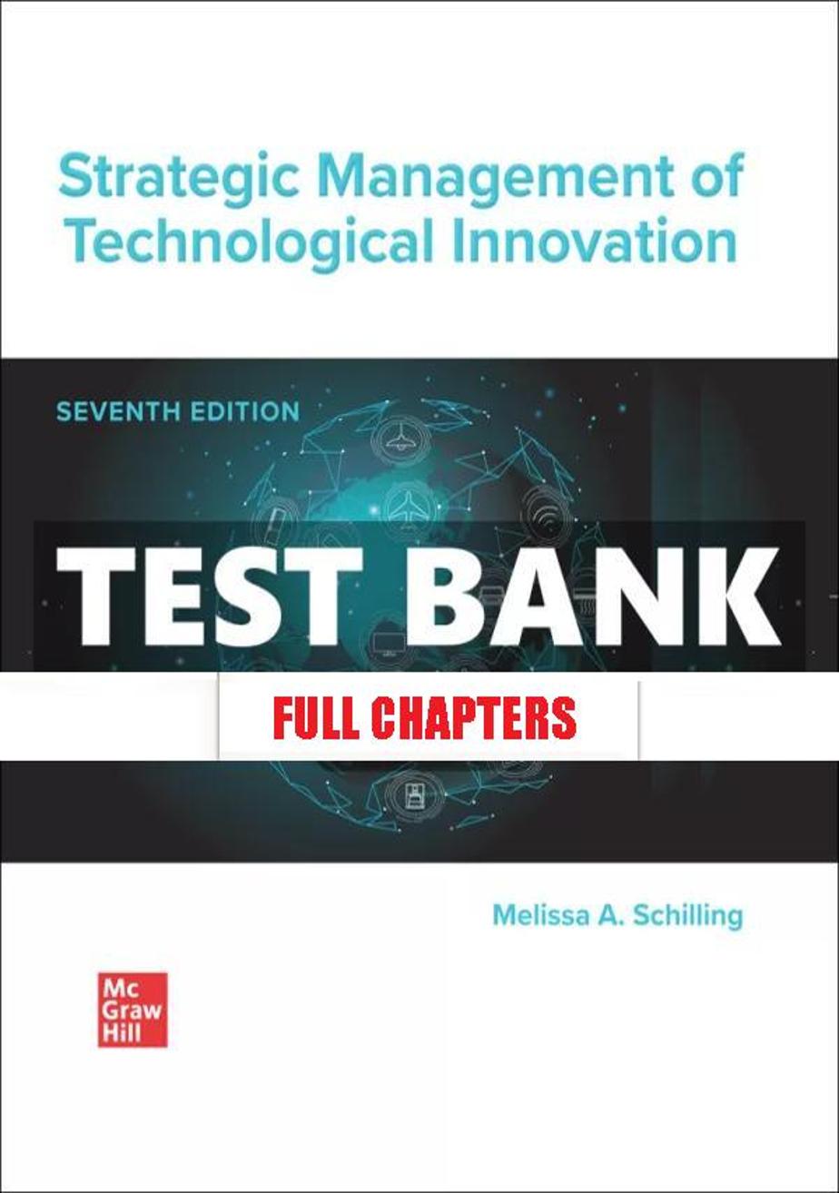 Test Bank for Strategic Management of Technological Innovation 7th Edition Schilling