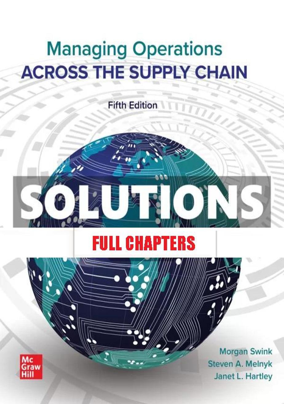 Solutions Manual for Managing Operations Across the Supply Chain 5th Edition Swink