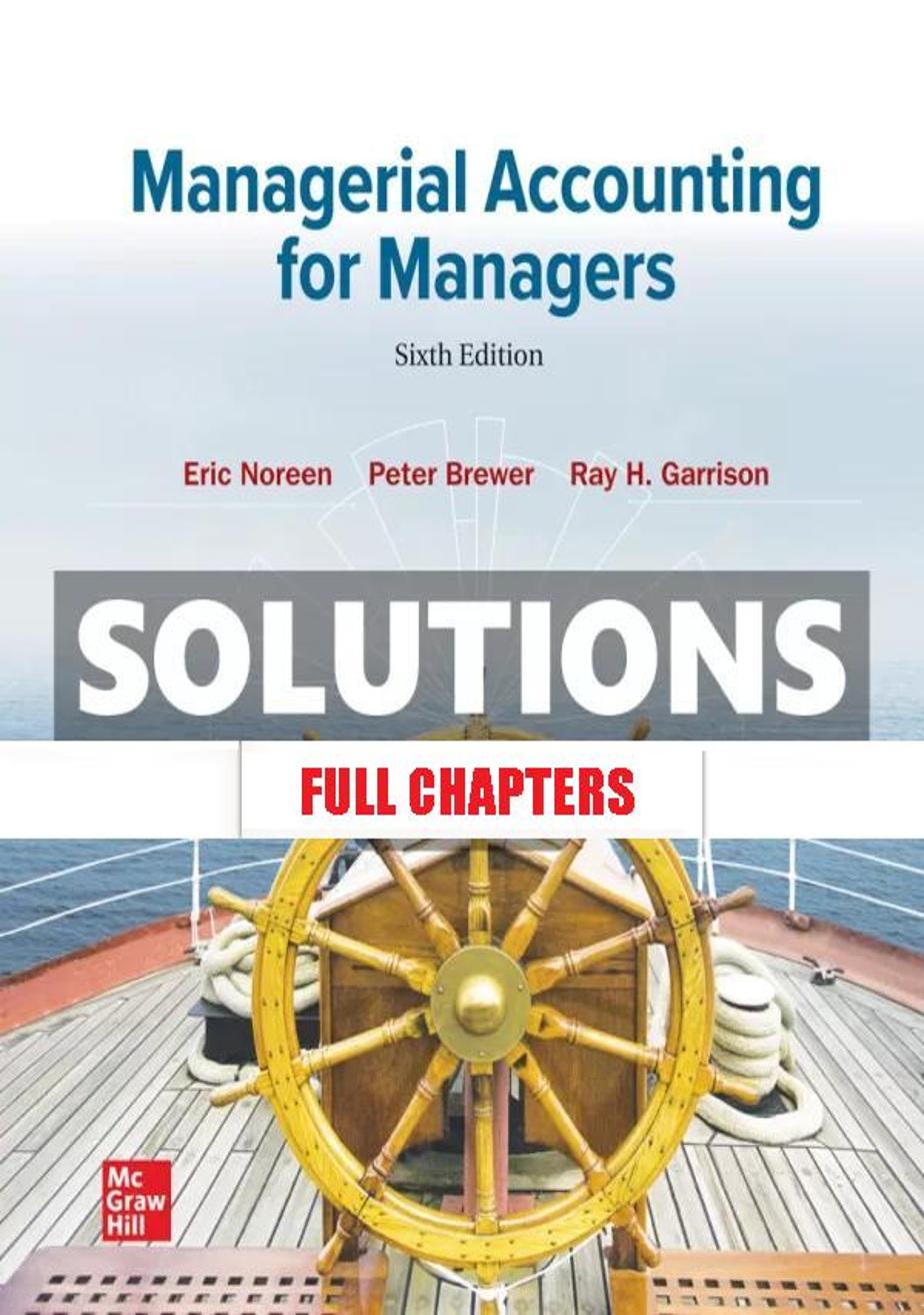 Solutions Manual for Managerial Accounting for Managers 6th Edition Noreen