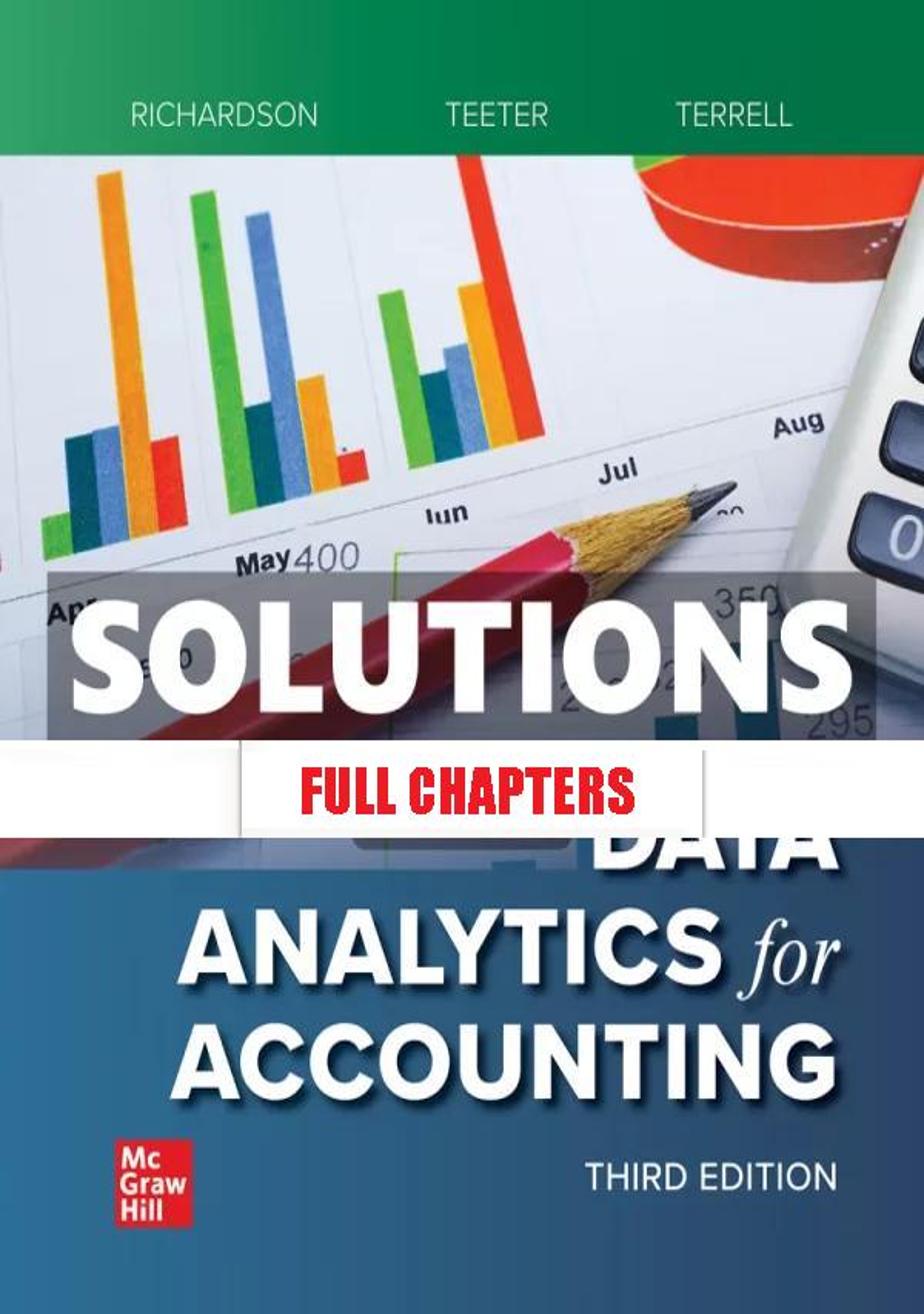 Solutions Manual for Data Analytics for Accounting 3rd Edition Richardson