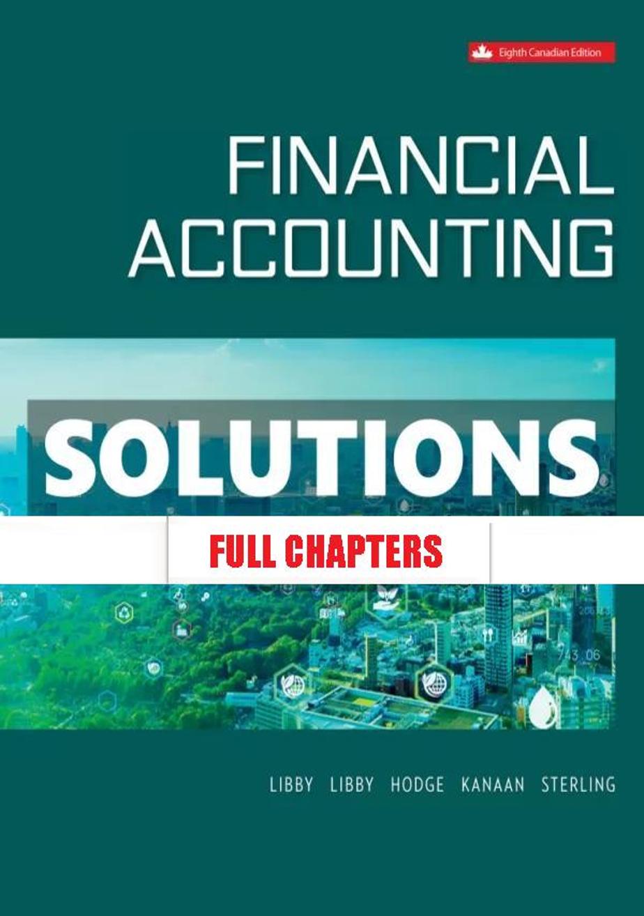 Solutions Manual for Financial Accounting 8th Canadian Edition Libby