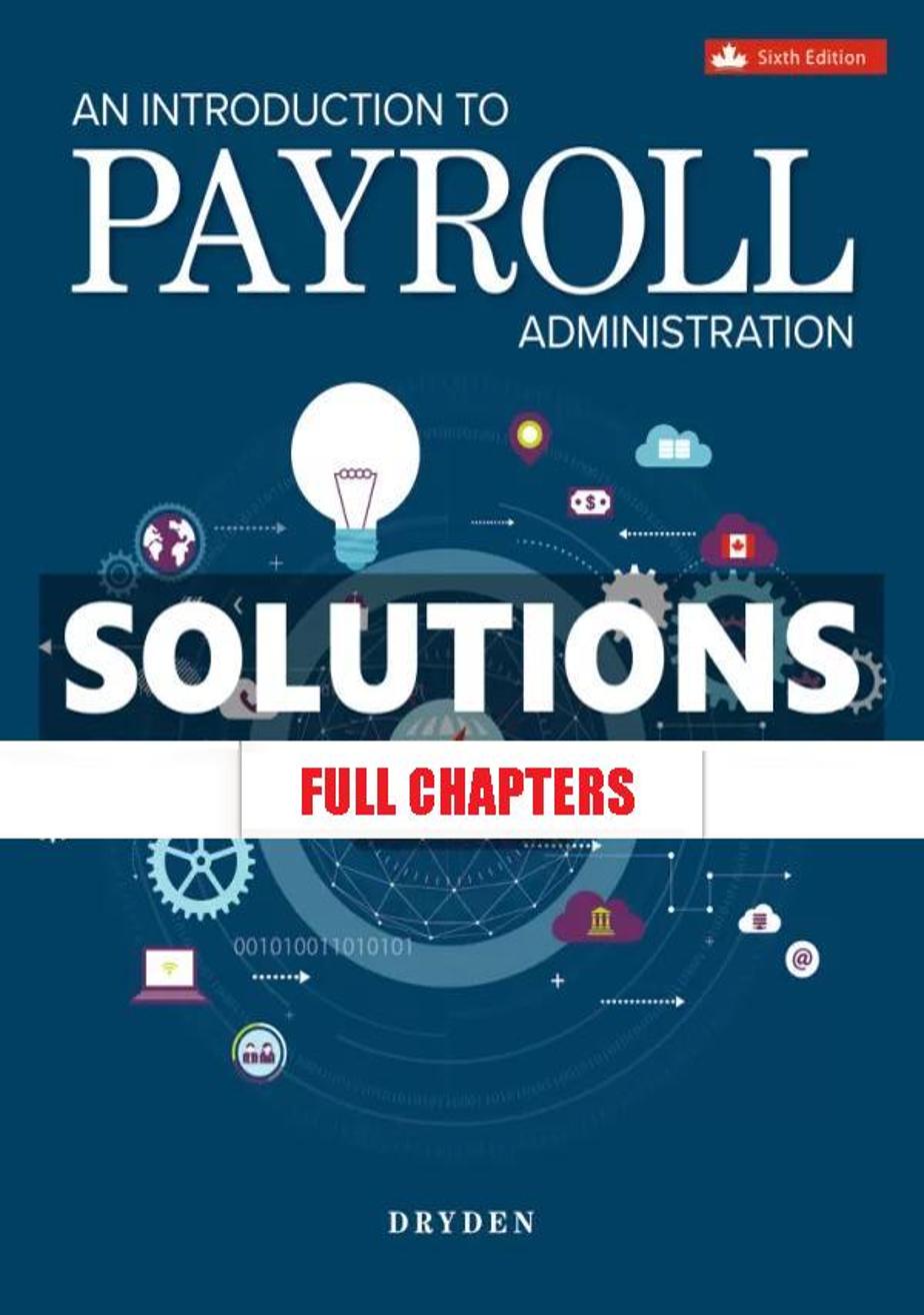 Solutions Manual for Introduction to Payroll Administration 6th Canadian Edition Dryden