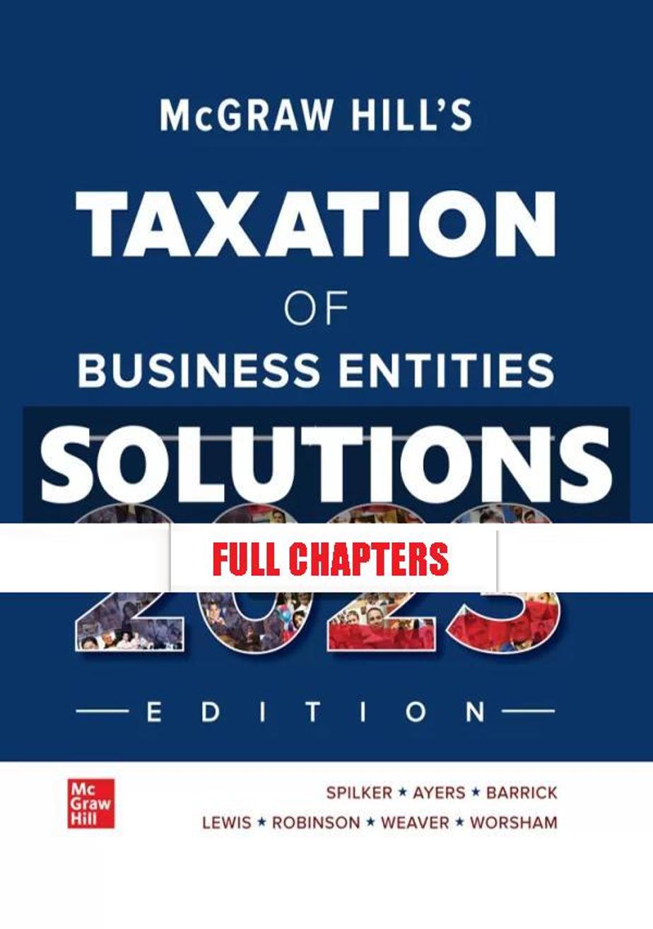 Solutions Manual for McGraw Hill���������s Taxation of Business Entities 2023 Edition 14th Edition Spilker