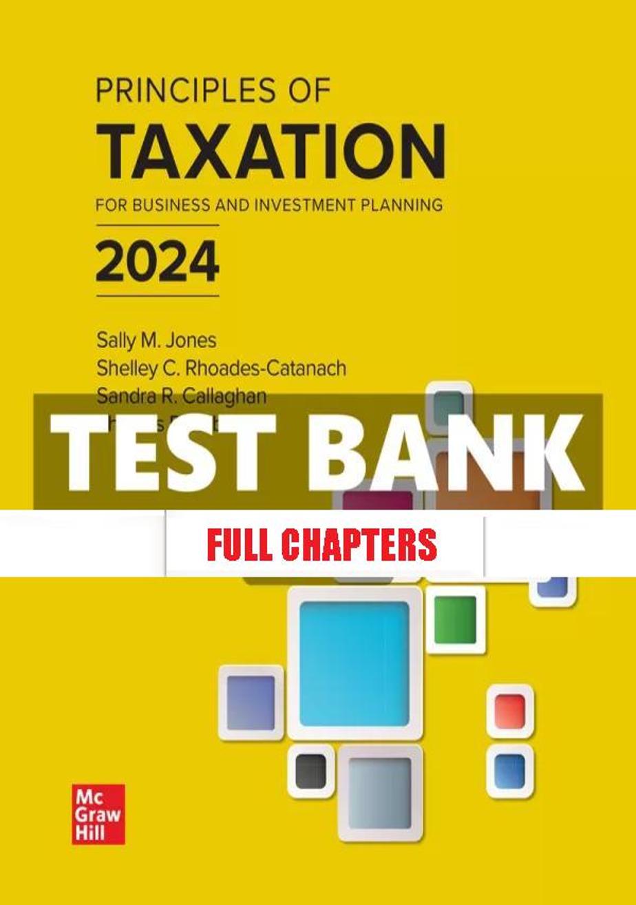 Test Bank for Principles of Taxation for Business and Investment Planning 2024 27th Edition Jones