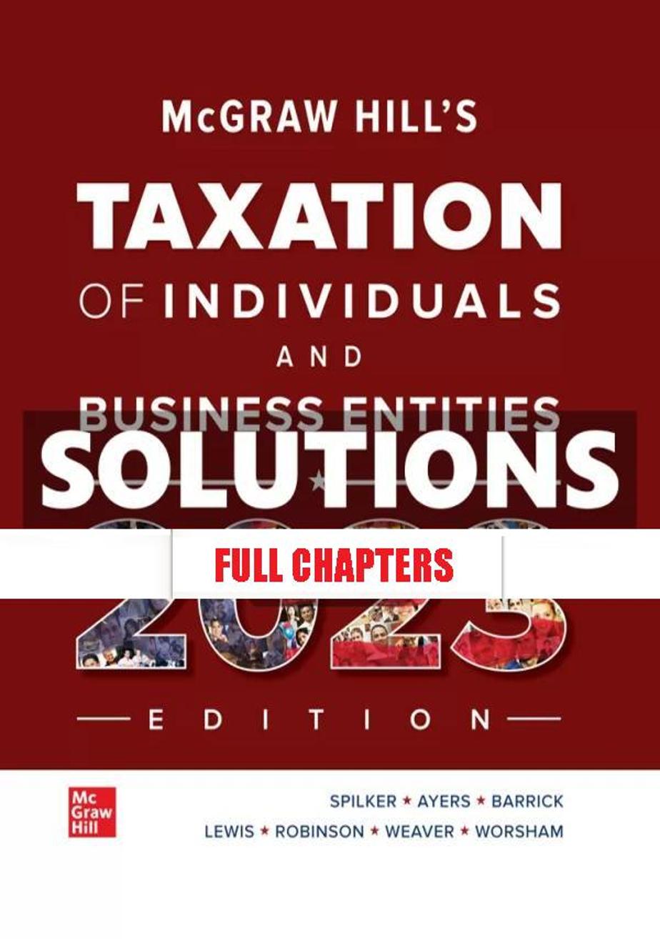 Solutions Manual for McGraw-Hill���������s Taxation of Individuals and Business Entities 2023 Edition 14th Edition Spilker