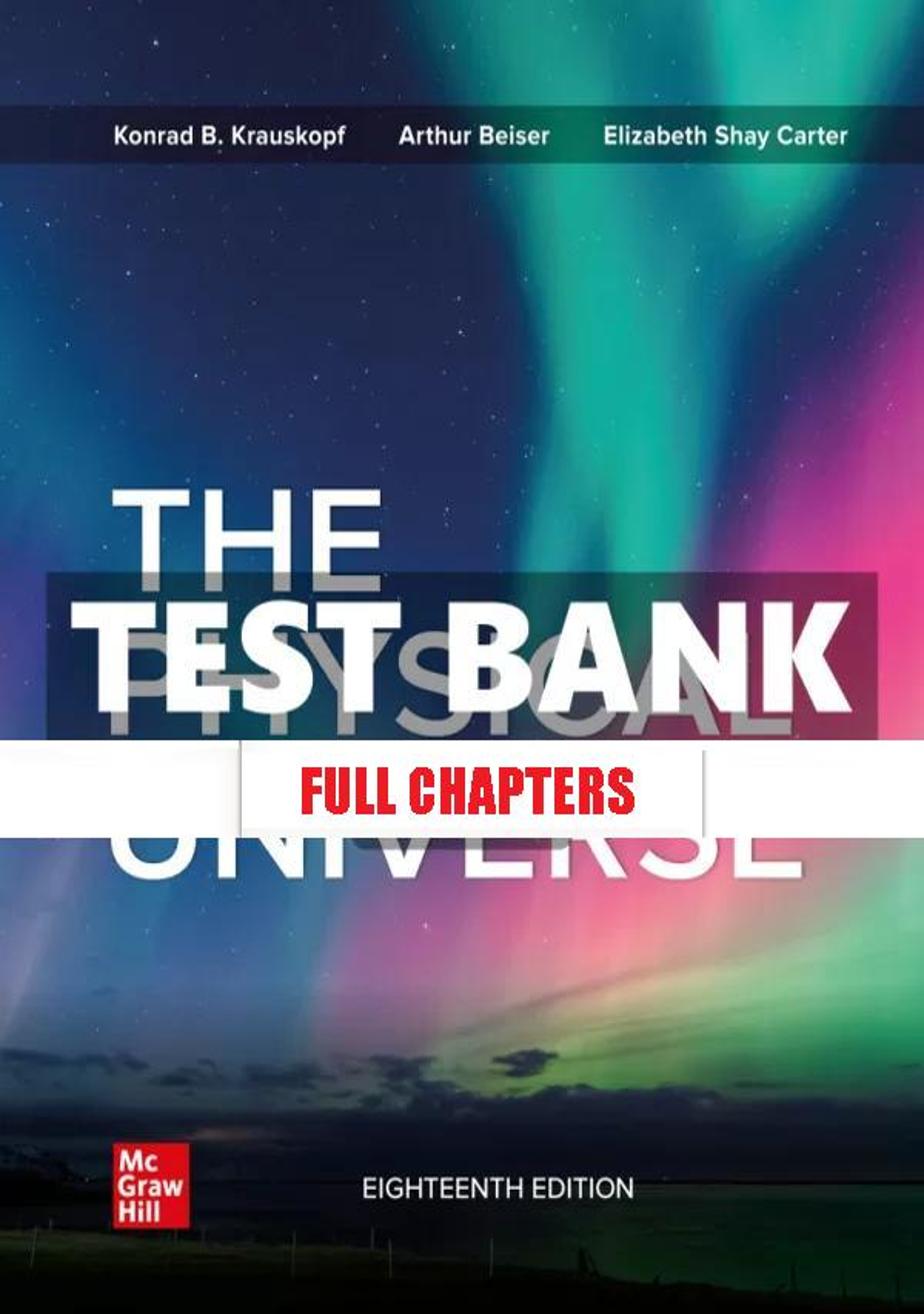 Test Bank for Physical Universe 18th Edition Krauskopf