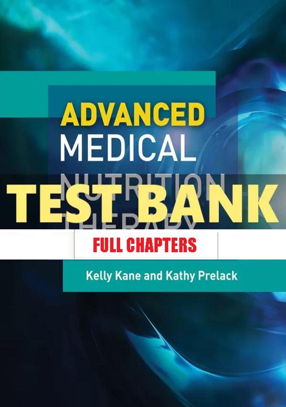 Test Bank for Advanced Medical Nutrition Therapy 1st Edition Kane