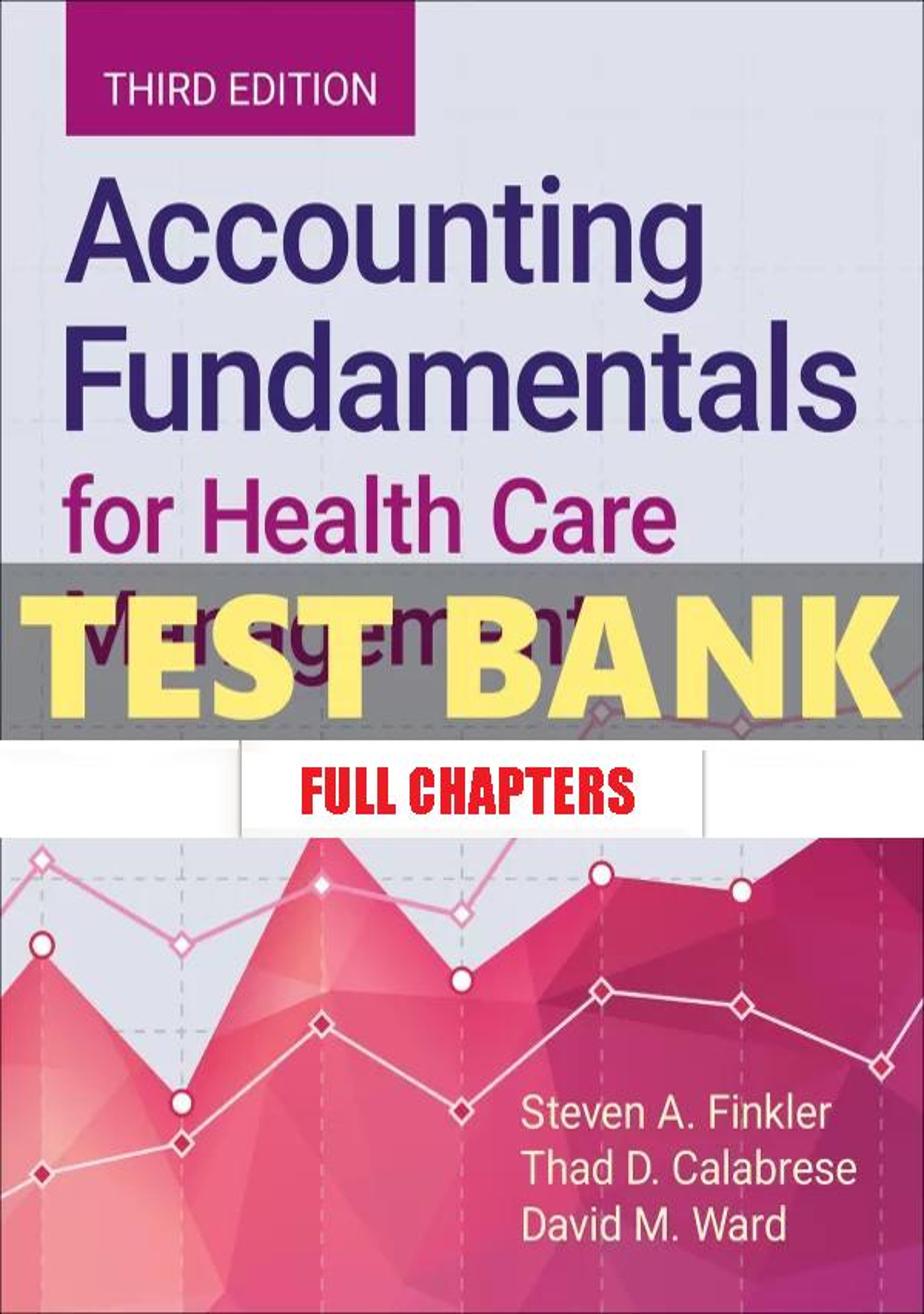 Test Bank for Accounting Fundamentals for Health Care Management 3rd Edition Finkler