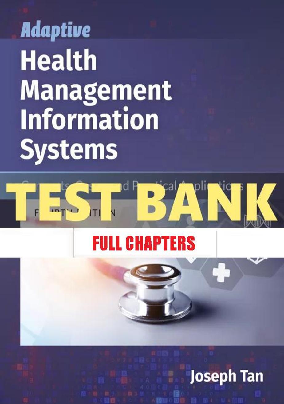 Test Bank for Adaptive Health Management Information Systems 4th Edition Tan