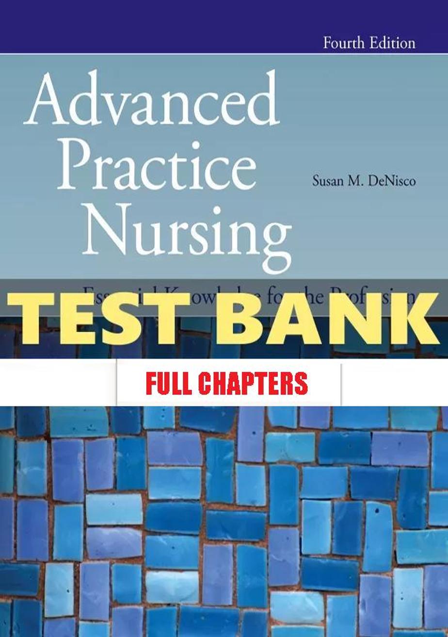 Test Bank for Advanced Practice Nursing Essential Knowledge for the Profession 4th Edition DeNisco