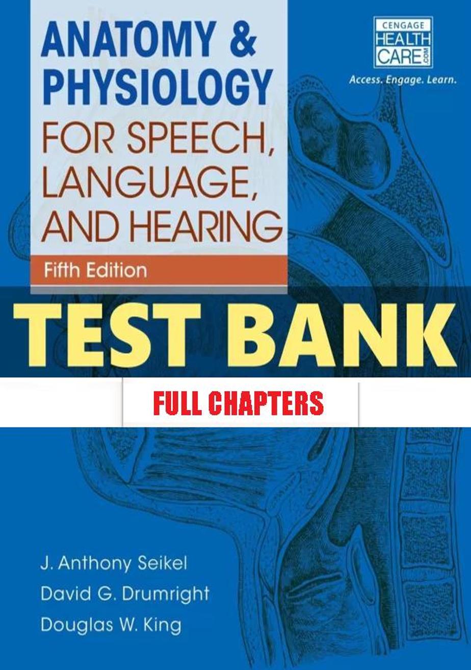 Test Bank for Anatomy and Physiology for Speech Language and Hearing 5th Edition Seikel