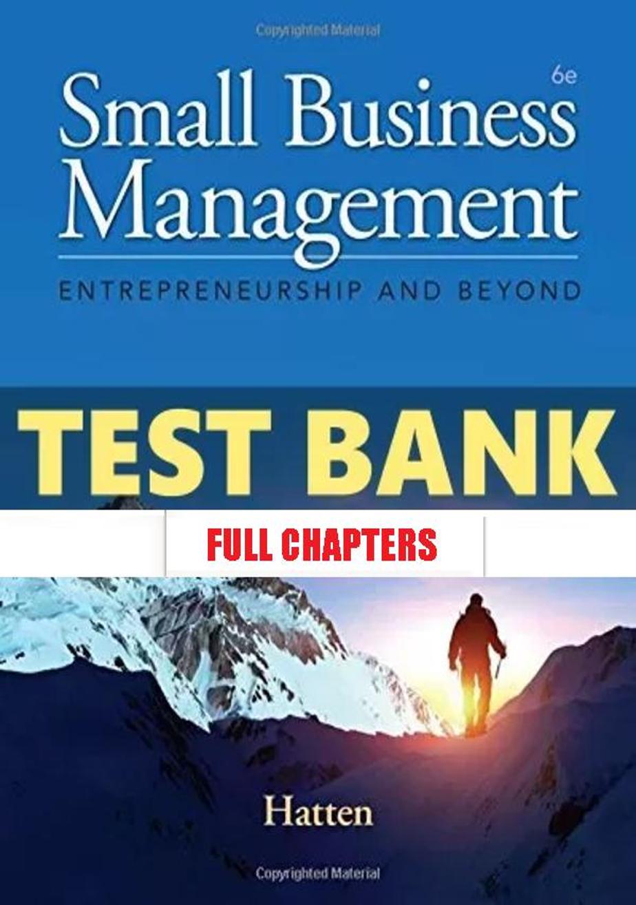 Test Bank for Small Business Management Entrepreneurship and Beyond 6th Edition Hatten