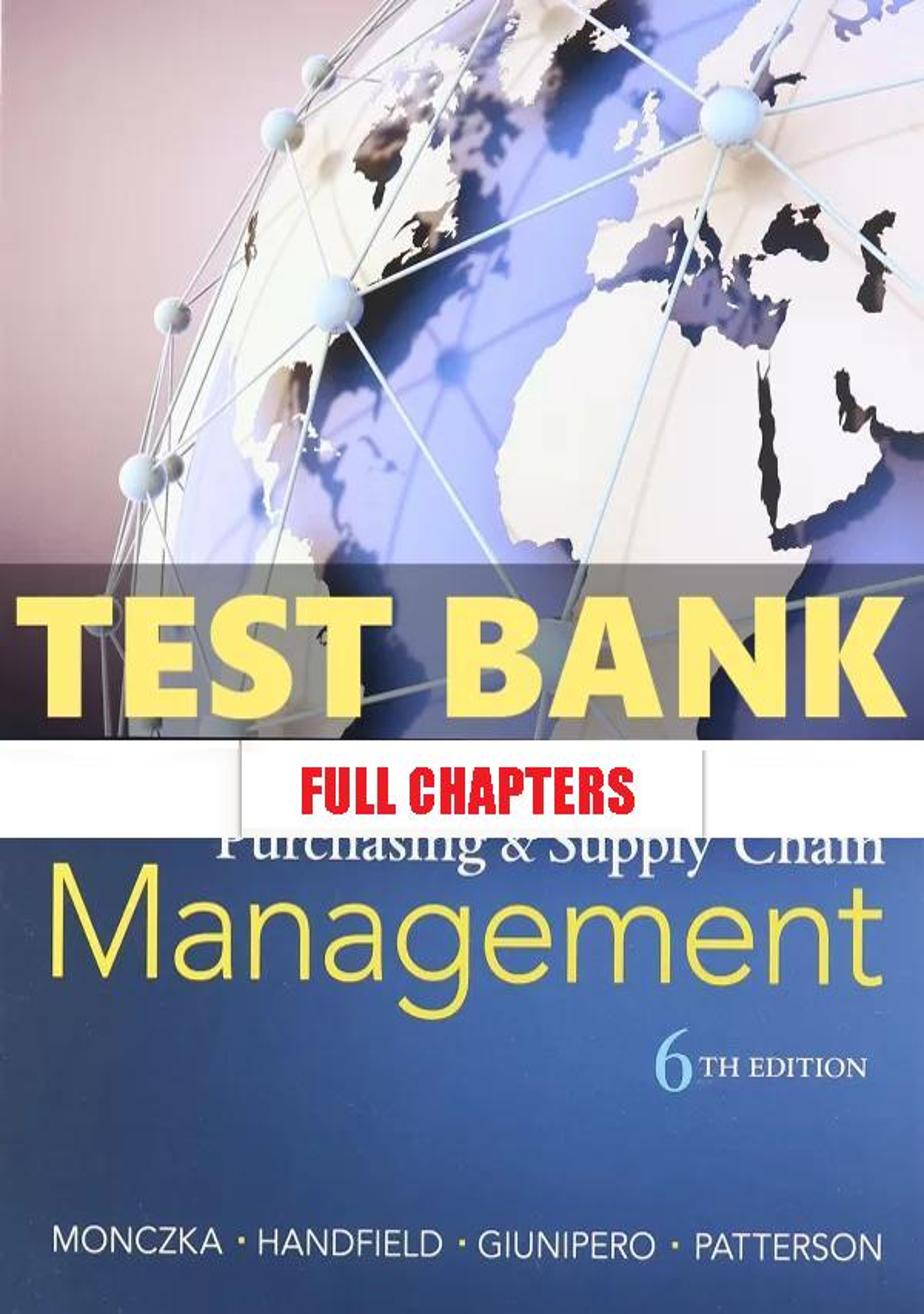 Test Bank for Purchasing and Supply Chain Management 6th Edition Monczka