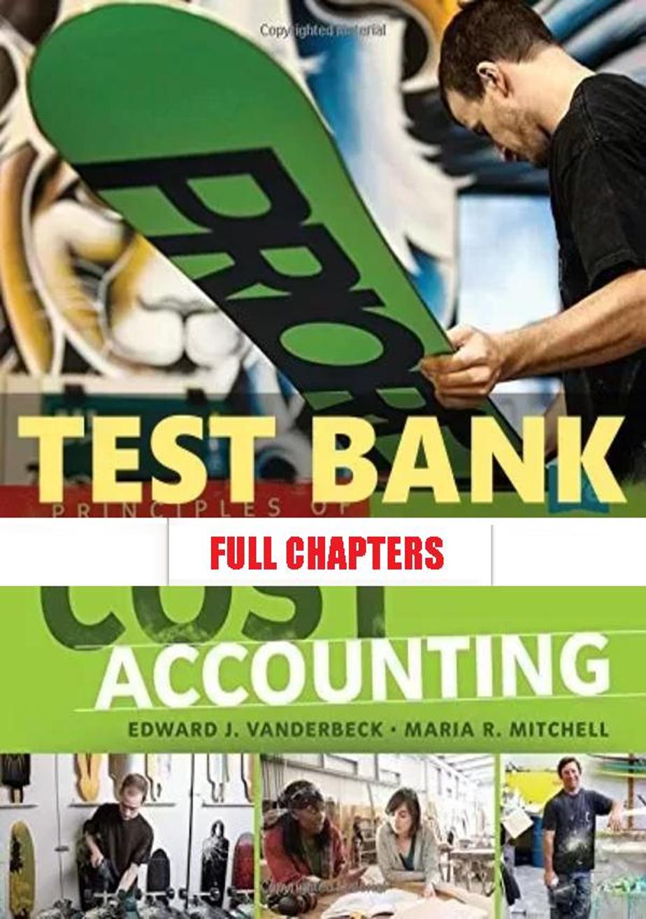 Test Bank for Principles of Cost Accounting 17th Edition Vanderbeck