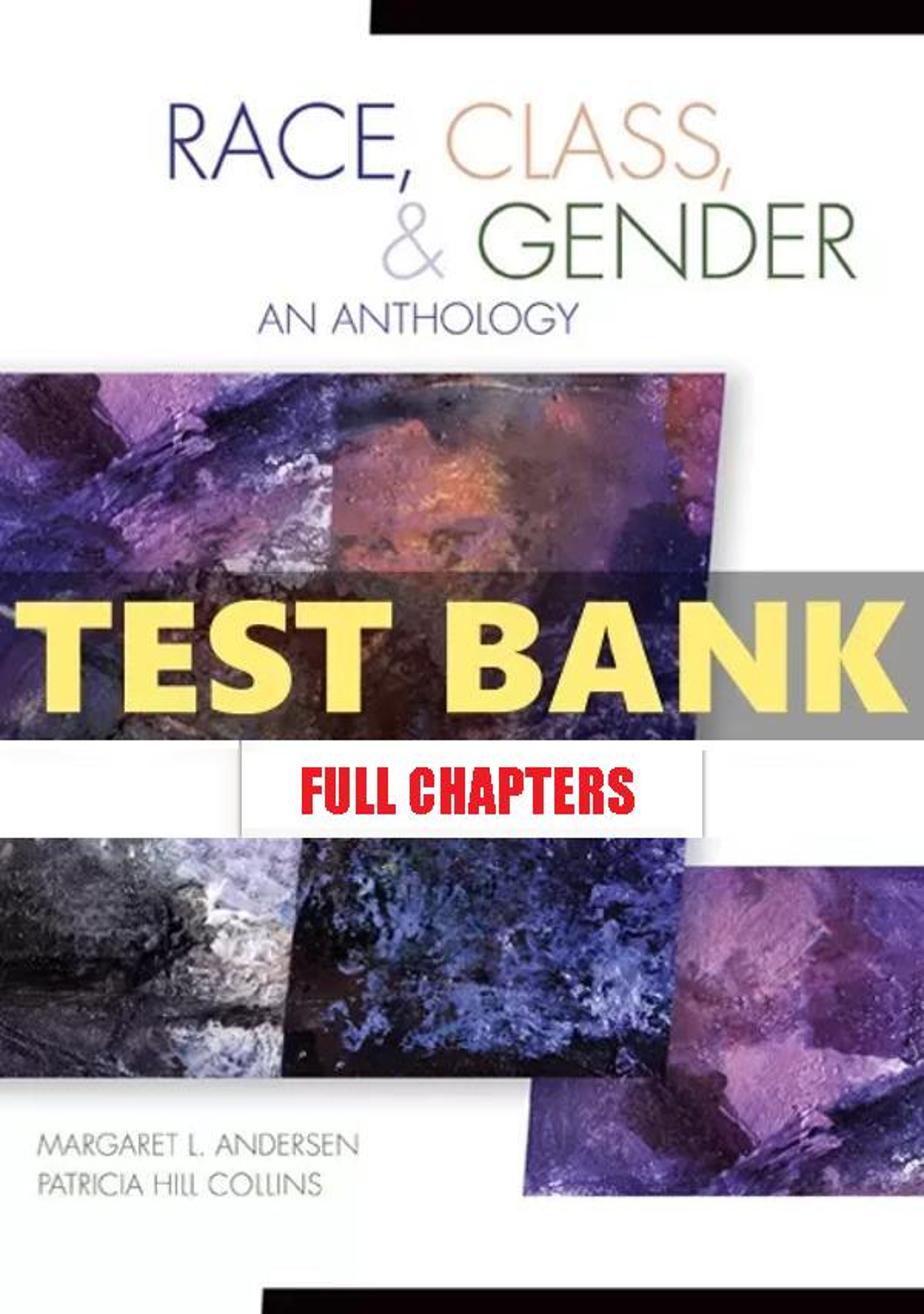 Test Bank for Race Class and Gender An Anthology 9th Edition Andersen