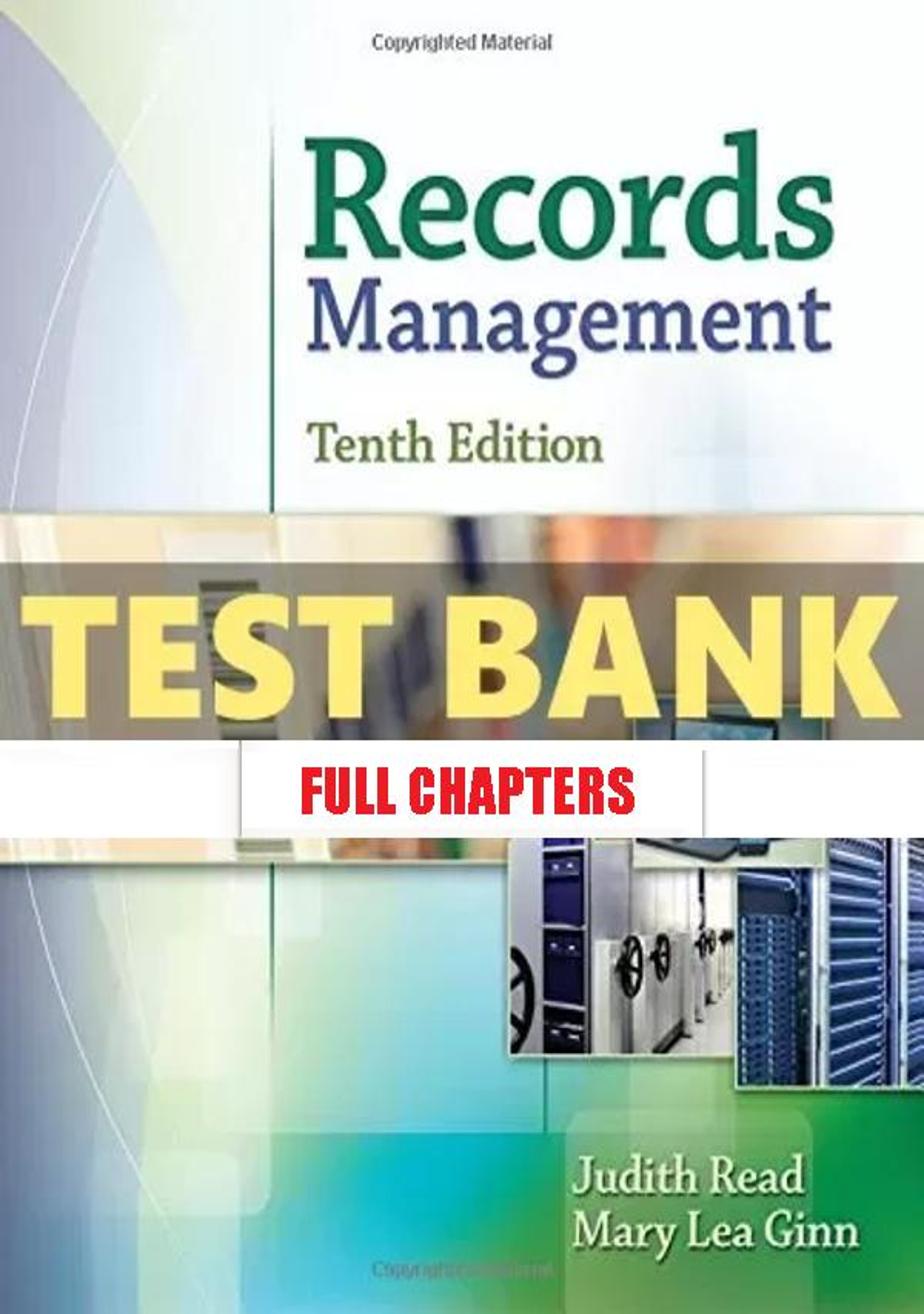 Test Bank for Records Management 10th Edition Read