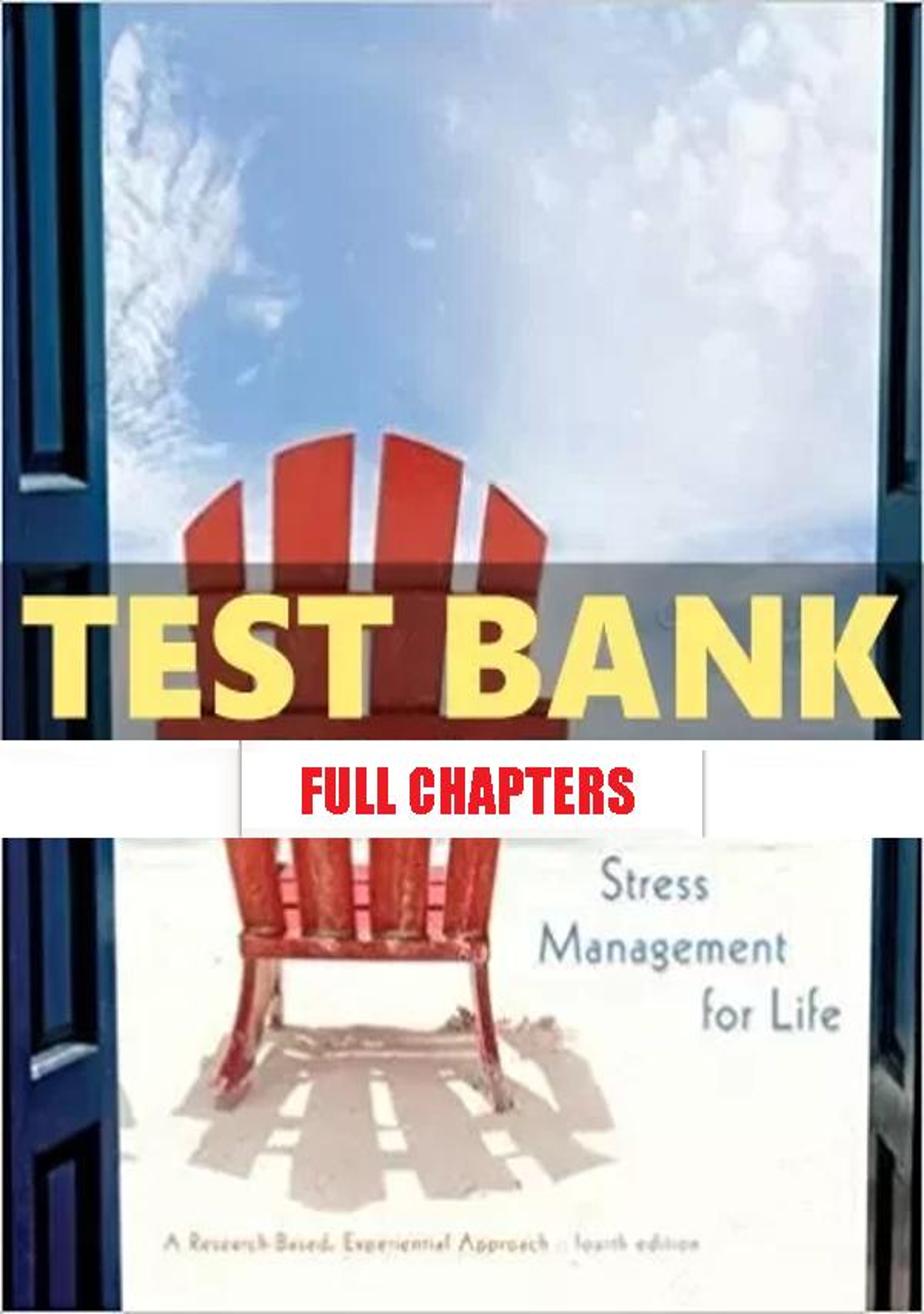 Test Bank for Stress Management for Life Research Based Experiential Approach 4th Edition Olpin