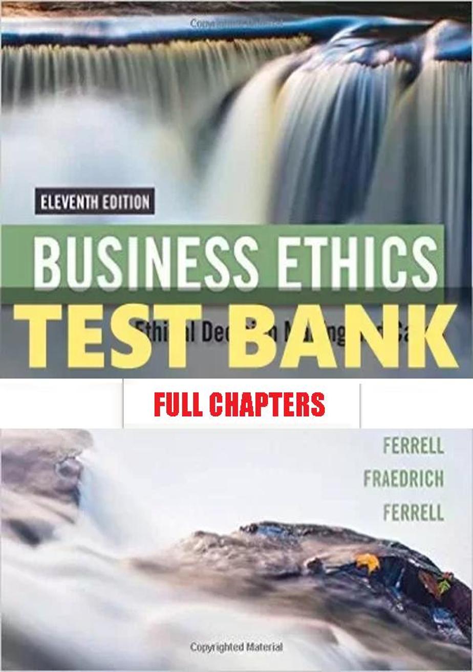 Test Bank for Business Ethics Ethical Decision Making and Cases 11th Edition Ferrell