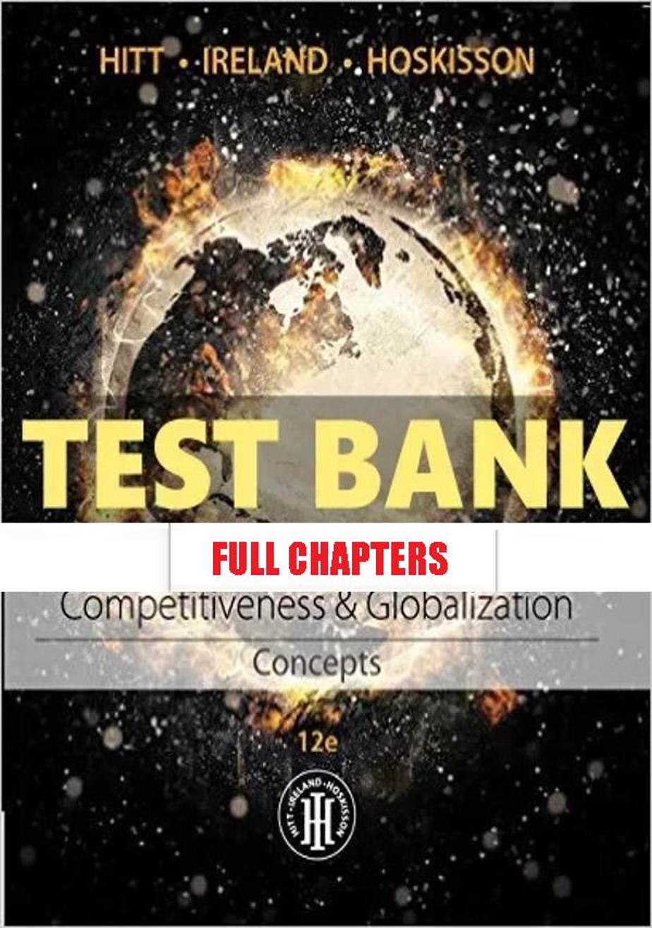 Test Bank for Strategic Management Concepts and Cases Competitiveness and Globalization 12th Edition Hitt