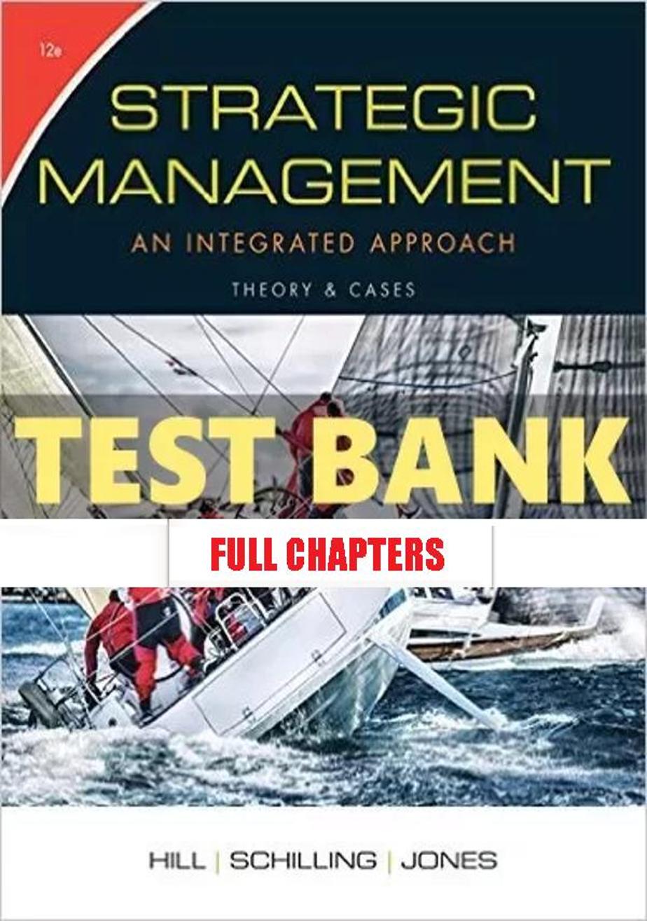 Test Bank for Strategic Management Theory and Cases An Integrated Approach 12th Edition Hill