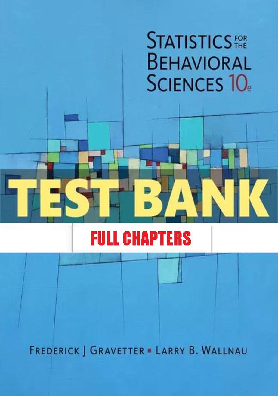 Test Bank for Statistics for The Behavioral Sciences 10th Edition Gravetter