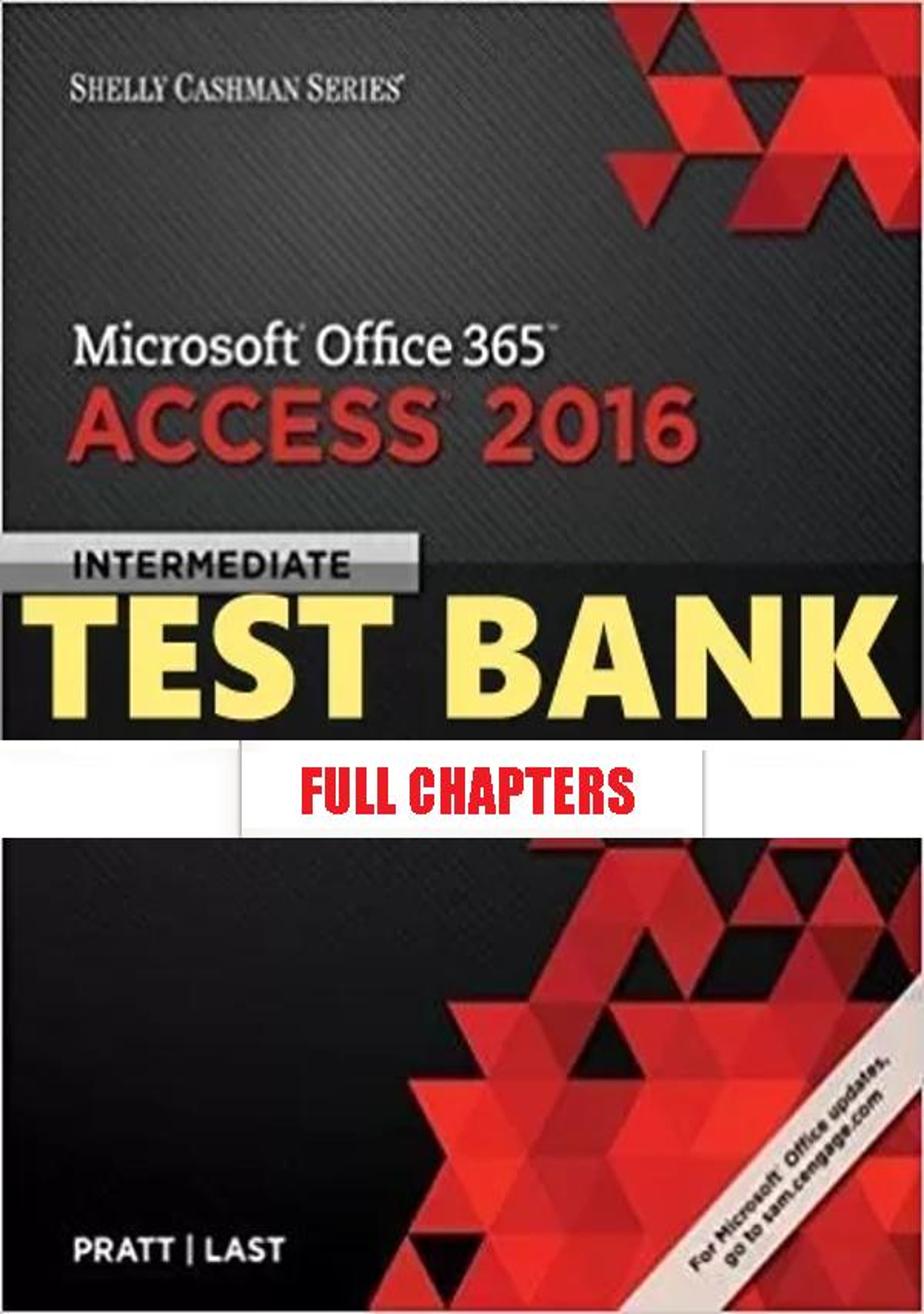 Test Bank for Shelly Cashman Series Microsoft Office 365 and Access 2016 Intermediate 1st Edition Pratt