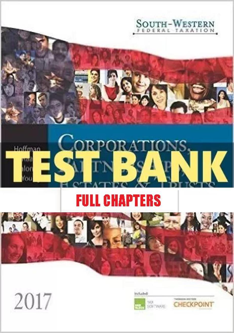 Test Bank for South-Western Federal Taxation 2017 Corporations Partnerships Estates and Trusts 40th Edition Hoffman