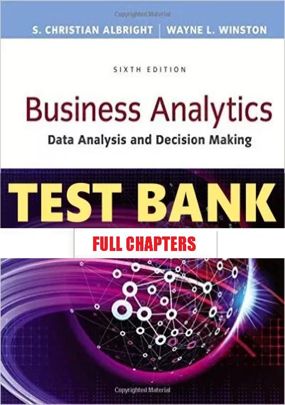 Test Bank for Business Analytics Data Analysis and Decision Making 6th Edition Albright