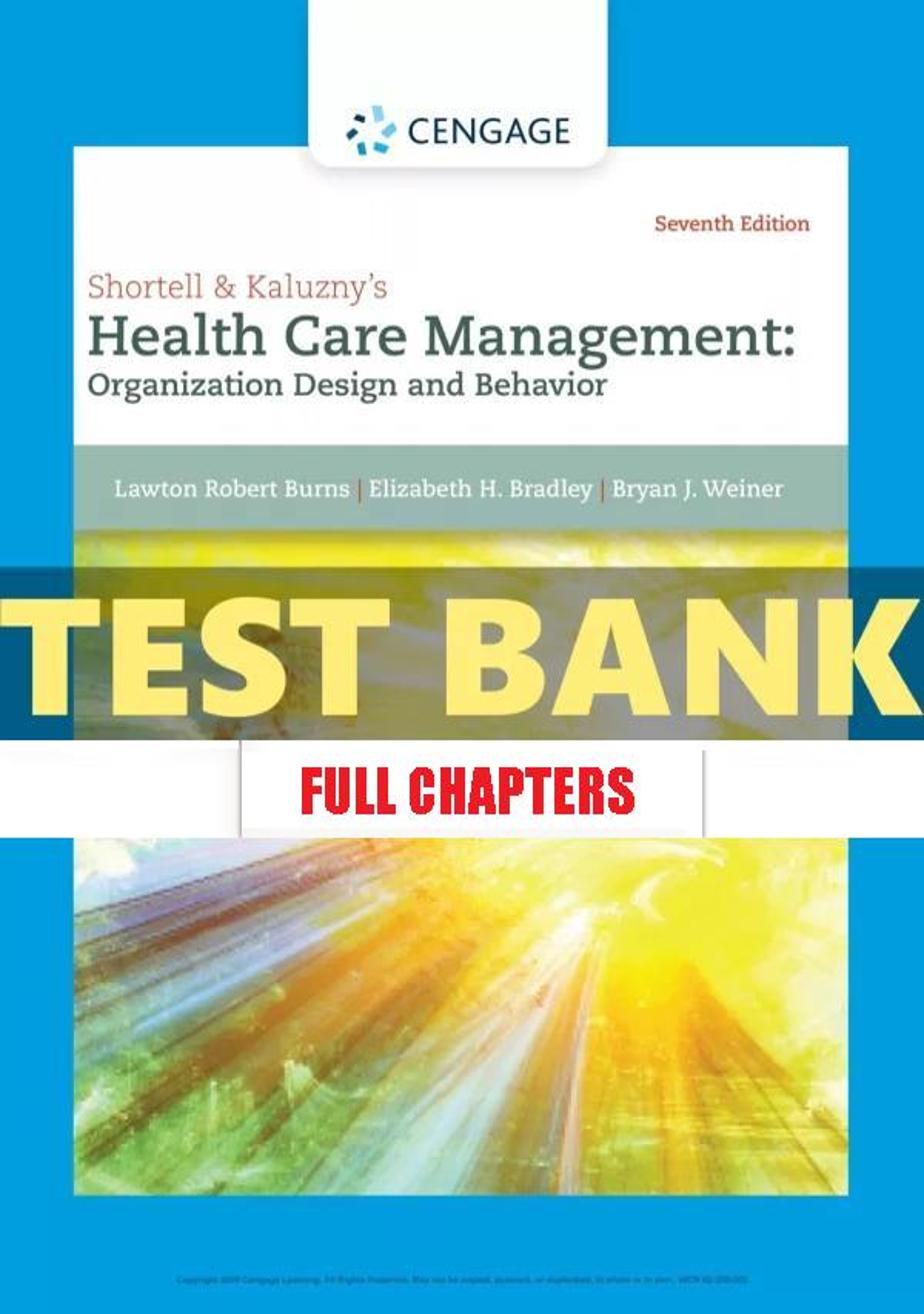 Test Bank for Shortell and Kaluzny���������s Healthcare Management Organization Design and Behavior 7th Edition Burns