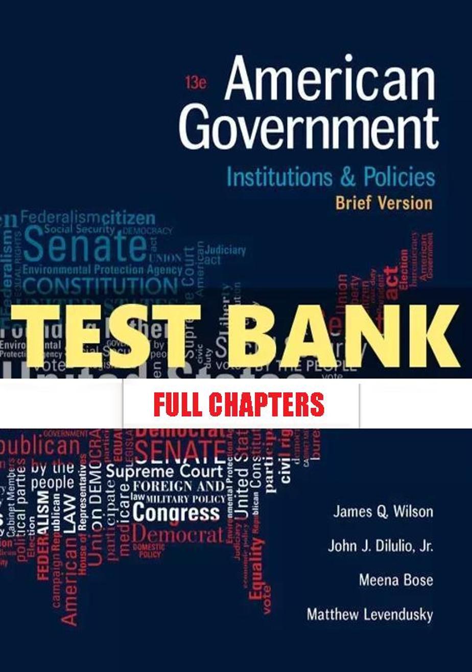 Test Bank for American Government Institutions and Policies Brief Version 13th Edition Wilson