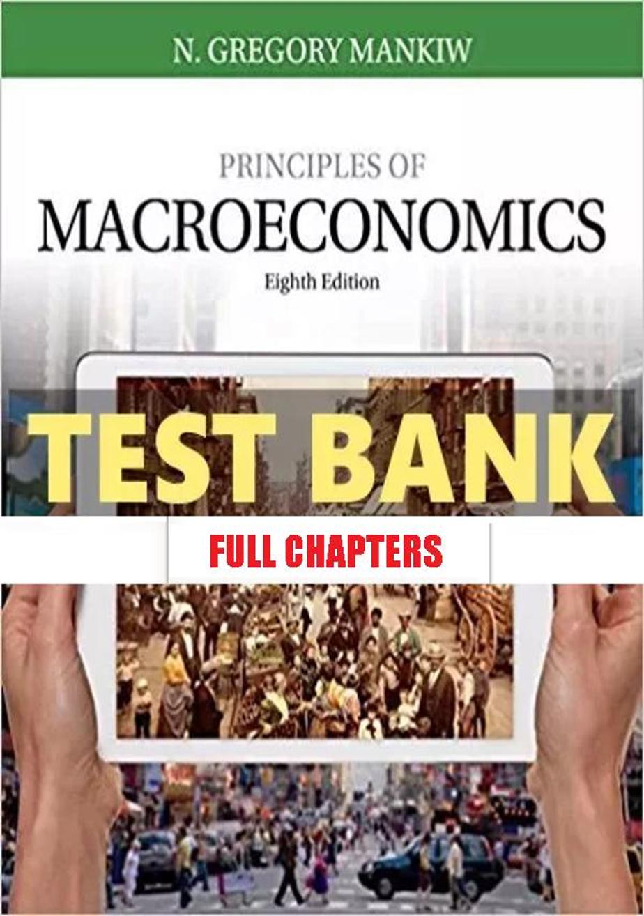 Test Bank for Principles of Macroeconomics 8th Edition Mankiw