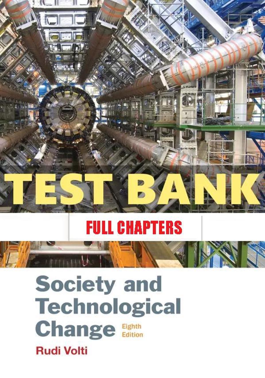 Test Bank for Society and Technological Change 8th Edition Volti