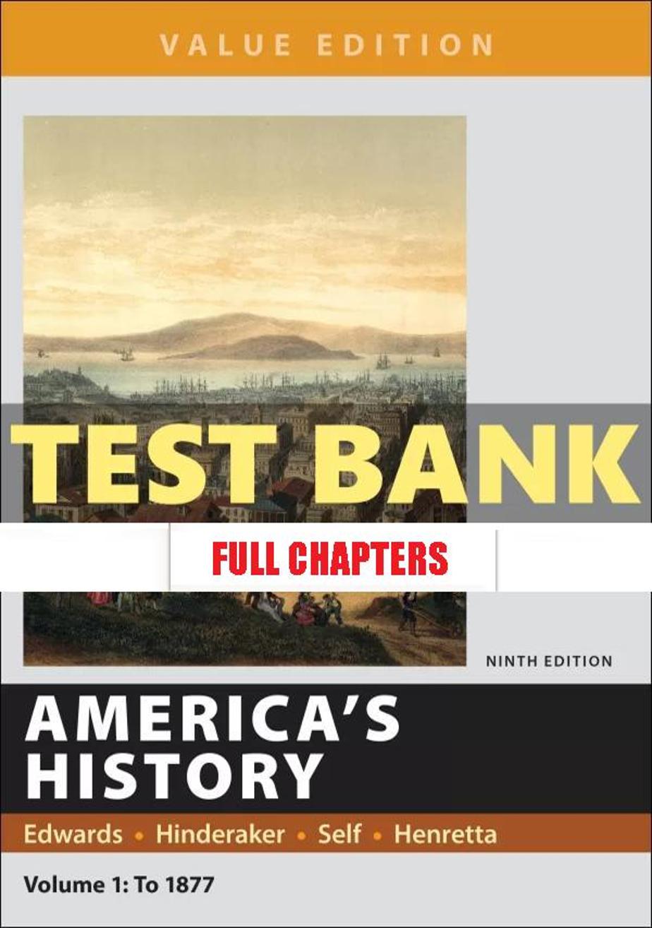 Test Bank for Americas History Value Edition Volume 1 9th Edition Edwards