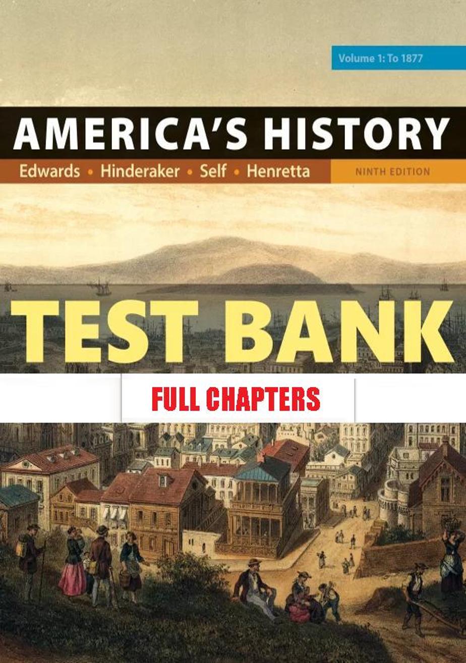 Test Bank for Americas History Volume 1 9th Edition Edwards