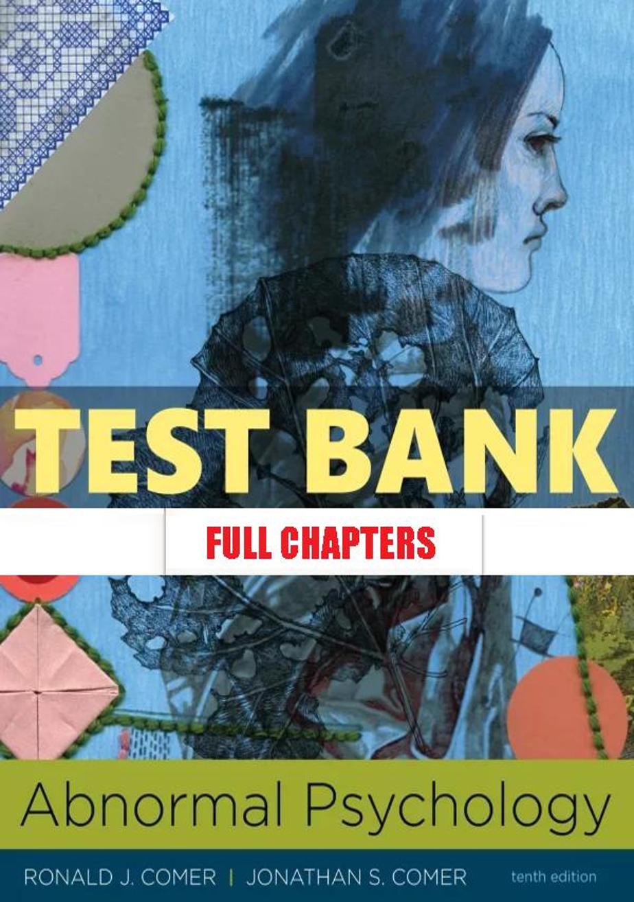 Test Bank for Abnormal Psychology 10th Edition Comer