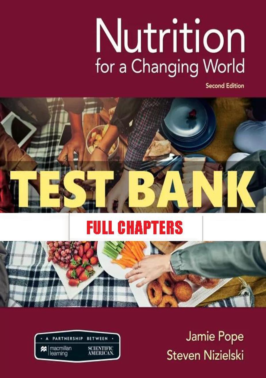 Test Bank for Scientific American Nutrition for Changing World 2nd Edition Pope