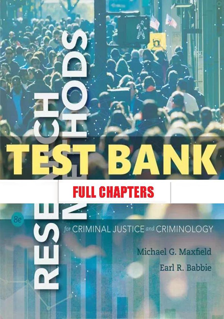 Test Bank for Research Methods for Criminal Justice and Criminology 8th Edition Maxfield