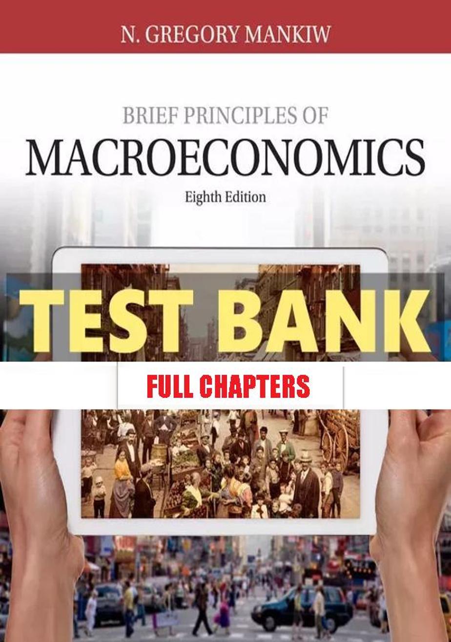 Test Bank for Brief Principles of Macroeconomics 8th Edition Mankiw